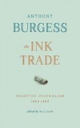 The Ink Trade - Selected Journalism 1961-1993