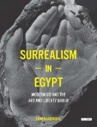 Surrealism in Egypt - Modernism and the Art and Liberty Group