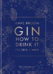 Gin: How to Drink it - 125 gins, 4 ways