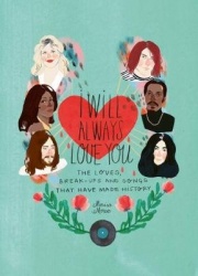I Will Always Love You - The Loves, Break-ups and Songs that Have Made History