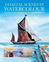 Coastal Scenes in Watercolour - Techniques and Tutorials for the Complete Beginner