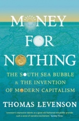Money For Nothing - The South Sea Bubble and the Invention of Modern Capitalism