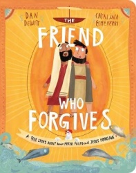 The Friend Who Forgives Board Book - A True Story About How Peter Failed and Jesus Forgave