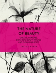 The Nature of Beauty - Organic Skincare, Botanical Beauty Rituals and Clean Cosmetics