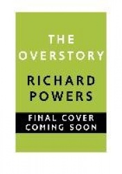 The Overstory - Winner of the 2019 Pulitzer Prize for Fiction