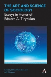The Art and Science of Sociology - Essays in Honor of Edward A. Tiryakian