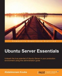 Ubuntu Server Essentials - Unleash the true potential of Ubuntu Server in your production environment using this administration 