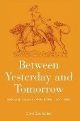 Between Yesterday and Tomorrow - German Visions of Europe, 1926-1950