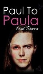 Paul to Paula- The Story of a Teenage T-Girl