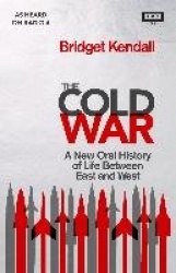 The Cold War - A New Oral History of Life Between East and West