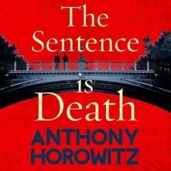 The Sentence is Death - A mind-bending murder mystery from the bestselling author of THE WORD IS MURDER