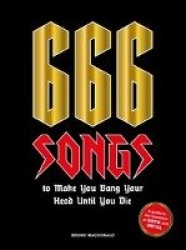 666 Songs to Make You Bang Your Head Until You Die - A Guide to the Monsters of Rock and Metal