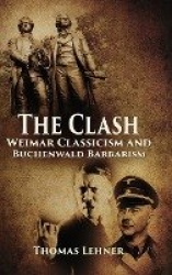 The Clash: Weimar Classicism and Buchenwald Barbarism