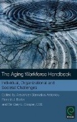 The Aging Workforce Handbook - Individual, Organizational and Societal Challenges