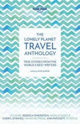 Lonely Planet The Lonely Planet Travel Anthology - True stories from the world's best writers