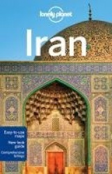 Lonely Planet Iran - Plan the Trip of a Lifetime | Detailed Itineraries & Maps | Insider Tips | Covers Tehran, Esfahan, Yazd and