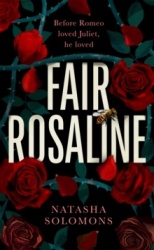 Fair Rosaline - THE DARK, CAPTIVATING AND SUBVERSIVE UNTELLING OF SHAKESPEARE'S ROMEO AND JULIET