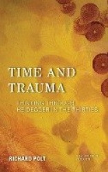 Time and Trauma - Thinking Through Heidegger in the Thirties
