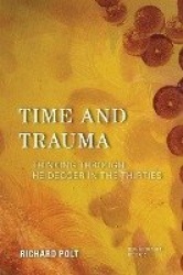 Time and Trauma - Thinking Through Heidegger in the Thirties
