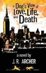 A Dog's View of Love, Life, and Death