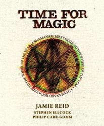 Time for Magic - A Shamanarchist's Guide to the Wheel of the Year
