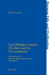 Carl Wilhelm Froelich’s «On Man and his Circumstances» - A Translation of «Ueber den Menschen und seine Verhaeltnisse»