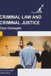 Criminal Law and Criminal Justice - Core Concepts