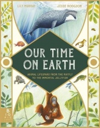 Our Time on Earth - From the Mayfly to the Immortal Jellyfish