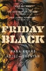 Friday Black - 'an excitement and a wonder' George Saunders
