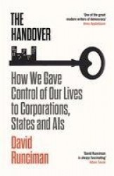 The Handover - How We Gave Control of Our Lives to Corporations, States and AIs