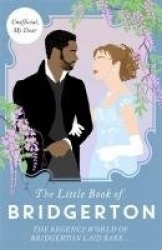 The Little Book of Bridgerton - The Unofficial Guide to the Hit TV Series