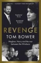 Revenge - Meghan, Harry and the war between the Windsors.  The Sunday Times no 1 bestseller