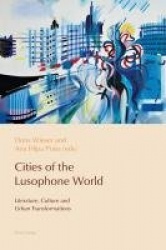 Cities of the Lusophone World - Literature, Culture and Urban Transformations
