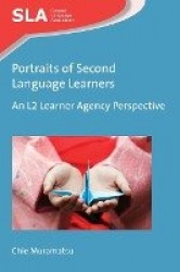 Portraits of Second Language Learners - An L2 Learner Agency Perspective