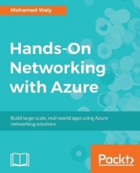 Hands-On Networking with Azure - Build large-scale, real-world apps using Azure networking solutions