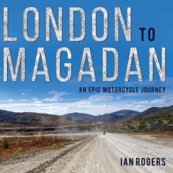 London to Magadan - An epic motorcycle journey
