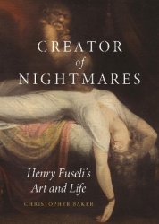 Creator of Nightmares - Henry Fuseli’s Art and Life