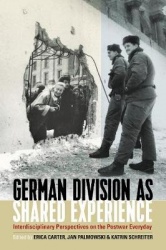 German Division as Shared Experience - Interdisciplinary Perspectives on the Postwar Everyday