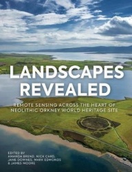Landscapes Revealed - Geophysical Survey in the Heart of Neolithic Orkney World Heritage Area 2002-2011