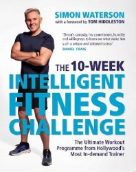 The 10-Week Intelligent Fitness Challenge (with a foreword by Tom Hiddleston) - The Ultimate Workout Programme from Hollywood’s 