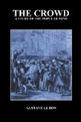 The Crowd - A Study of the Popular Mind