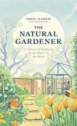 The Natural Gardener - A Lifetime of Gardening by the Phases of the Moon