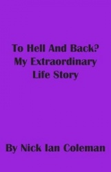 To Hell and Back?: My Extraordinary Life Story