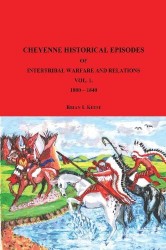 Cheyenne Historical Episodes of International Warfare and Relations - Volume 1 1800-1840