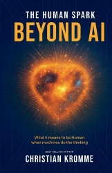 The Human Spark - Beyond AI - What It Means to Be Human When Machines Do the Thinking