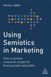 Using Semiotics in Marketing - How to Achieve Consumer Insight for Brand Growth and Profits