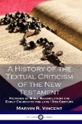 A History of the Textual Criticism of the New Testament - Methods of Bible Reading from the Early Church to the late 19 th Centu