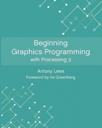Beginning Graphics Programming with Processing 3