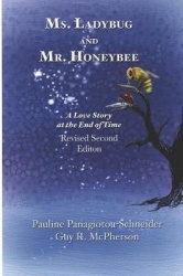 Ms. Ladybug and Mr. Honeybee A Love Story at the End of Time - Second Revised Edition