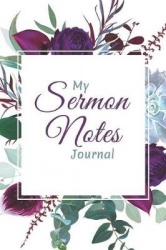 My Sermon Notes Journal - 1 - An Inspirational Christian Journal for Recording, Reflecting and Remembering Weekly Sermons, Chris